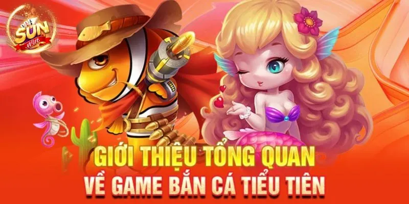 Giới thiệu trò chơi Bắn cá tiểu tiên cá