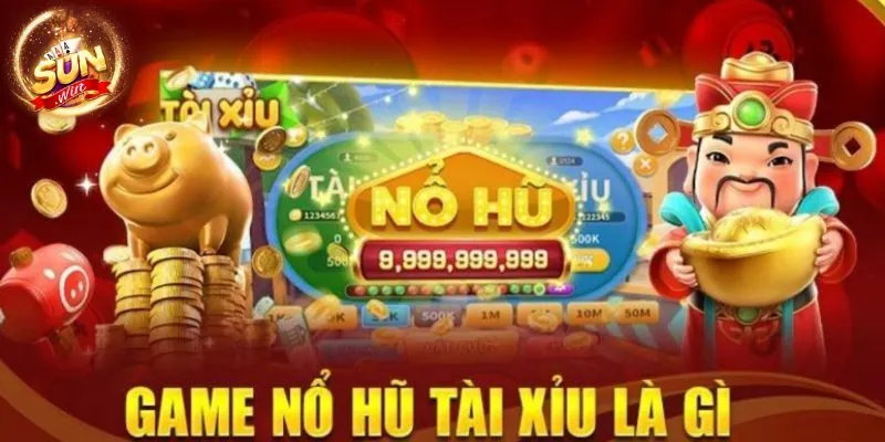 Nổ hũ tài xỉu là gì?