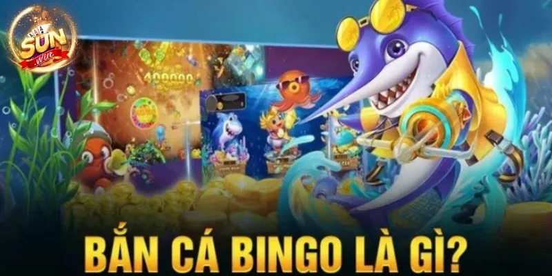 Sơ lược về game bắn cá Bingo